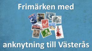 Frimärken med anknytning till Västerås.jpg