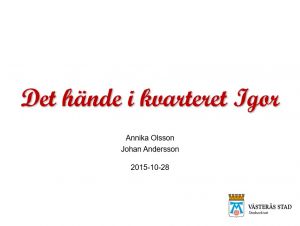 Det hände i kvarteret Igor 151028.jpg